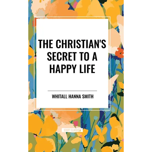 The Christian's Secret to a Happy Life