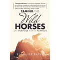 Taming The Wild Horses On Purpose For A Purpose