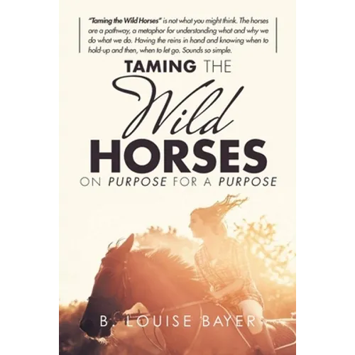 Taming The Wild Horses On Purpose For A Purpose