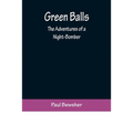 Green Balls: The Adventures of a Night-Bomber