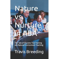 Nature vs. Nurture in ABA: The Tale of Discrete Trial Training and Natural Environment Teaching
