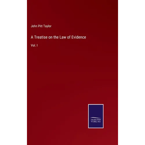 A Treatise on the Law of Evidence: Vol. I