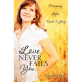 Love Never Fails You...