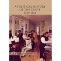 A Political History of the Tariff 1789-1861