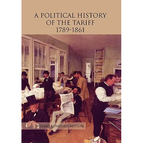A Political History of the Tariff 1789-1861
