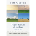 Twelve Months of Sundays Year B: Reflections On Bible Readings