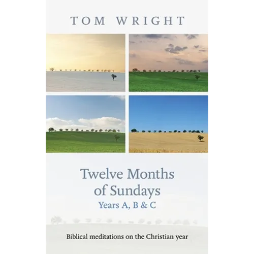 Twelve Months of Sundays Year B: Reflections On Bible Readings