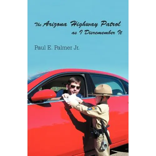 The Arizona Highway Patrol as I Disremember It