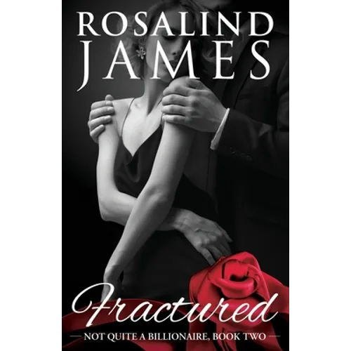 Fractured: Not Quite a Billionaire, Book 2