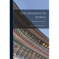 The Japanese In Korea: Extracts From The Korea Review