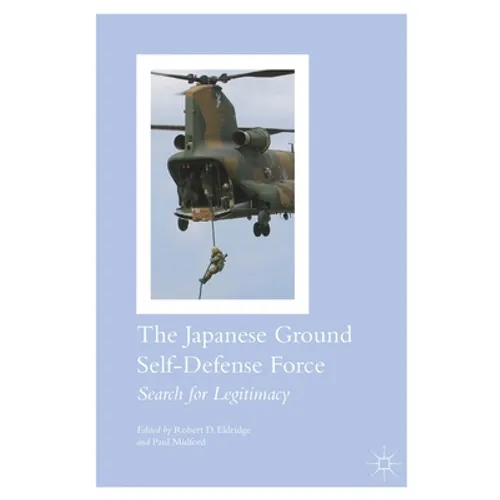 The Japanese Ground Self-Defense Force: Search for Legitimacy