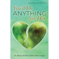 You'll Do Anything for Her: A New Relationship Perspective - 2nd Edition