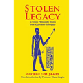 Stolen Legacy: The Greek Philosophy Is A Stolen Egyptian Philosophy