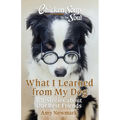 Chicken Soup for the Soul: What I Learned from My Dog: 101 Stories about Our Best Friends