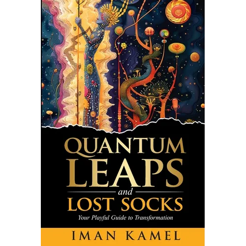 Quantum Leaps and Lost Socks: Your Playful Guide to Transformation