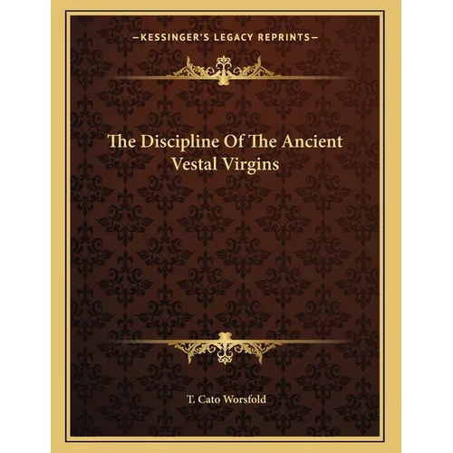 The Discipline Of The Ancient Vestal Virgins