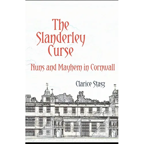 The Slanderley Curse: Nuns and Mayhem in Cornwall