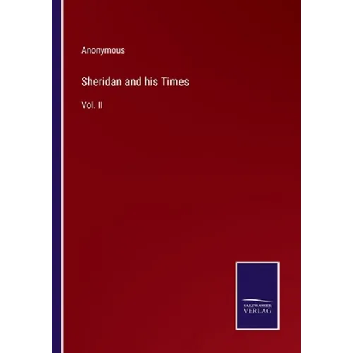 Sheridan and his Times: Vol. II