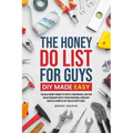 The Honey Do List For Guys DIY Made Easy