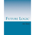 Future Logic: Categorical and Conditional Deduction and Induction of the Natural, Temporal, Extensional, and Logical Modalities