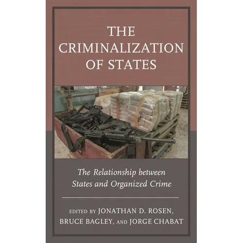 The Criminalization of States: The Relationship Between States and Organized Crime