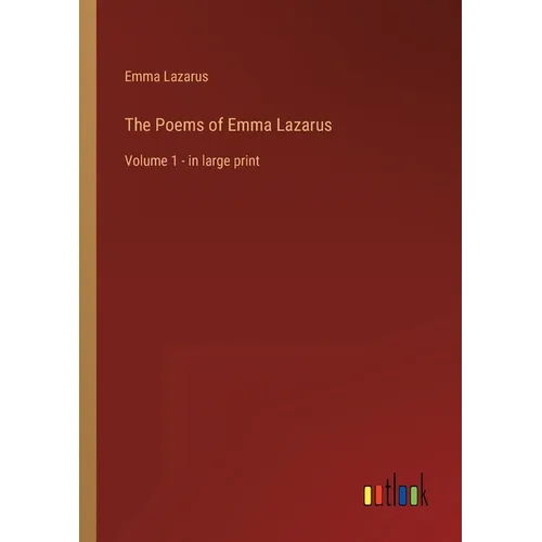 The Poems of Emma Lazarus: Volume 1 - in large print