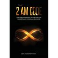 The 2 AM Code: The Empowerment Playbook for Career and Personal Success