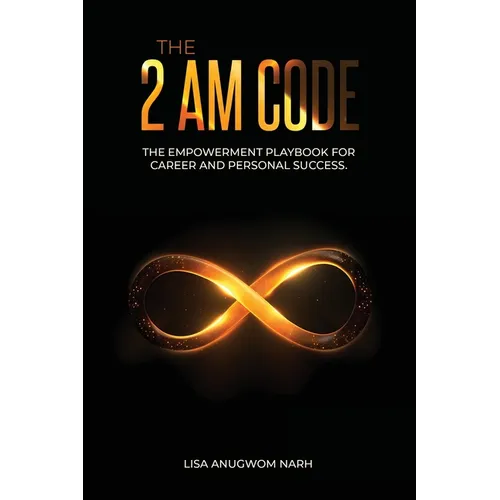 The 2 AM Code: The Empowerment Playbook for Career and Personal Success