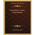 From Self To Cosmic Consciousness
