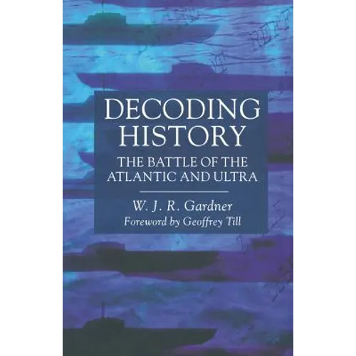 Decoding History: The Battle of the Atlantic and Ultra