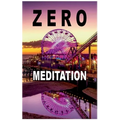 Zero Meditation: No need to meditate - life happens anyway! (EXTENDED EDITION)