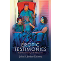 Erotic Testimonies: Black Women Daring to Be Wild and Free