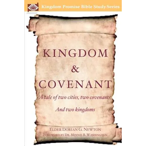Kingdom & Covenant: A tale of two cities, two covenants, And two kingdoms