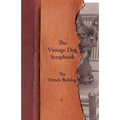 The Vintage Dog Scrapbook - The French Bulldog