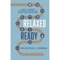 Relaxed and Ready: A Simple Roadmap to Reducing Workplace Stress and Frustration