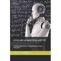 Innovative teaching with AI: Creative approaches to enhancing learning in education