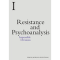 Resistance and Psychoanalysis: Impossible Divisions