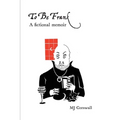 To Be Frank: A fictional memoir
