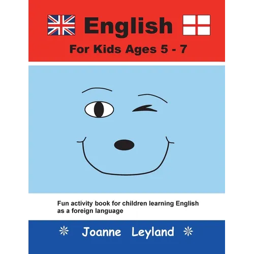 English For Kids Ages 5-7: Fun activity book for children learning English as a foreign language