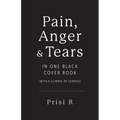 Pain, Anger & Tears in One Black Cover Book: (with a glimpse of sunrise)