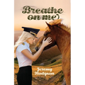 Breathe On Me: A Romantic Aviation Adventure