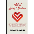 Art of Loving Kindness: Opening Your Heart to Boundless Love