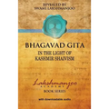 Bhagavad Gī̄tā: In the Light of Kashmir Shaivism
