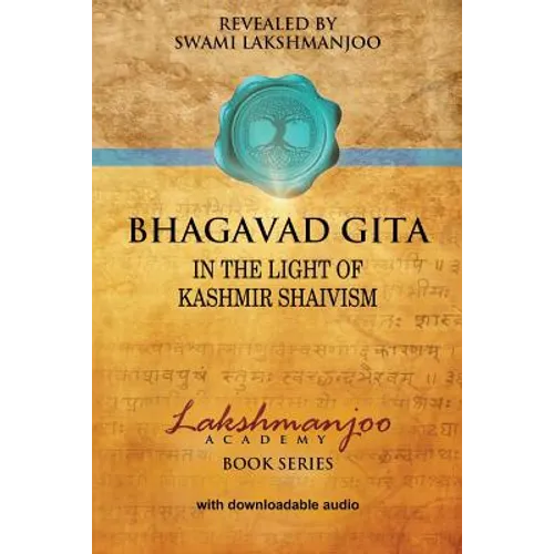Bhagavad Gī̄tā: In the Light of Kashmir Shaivism