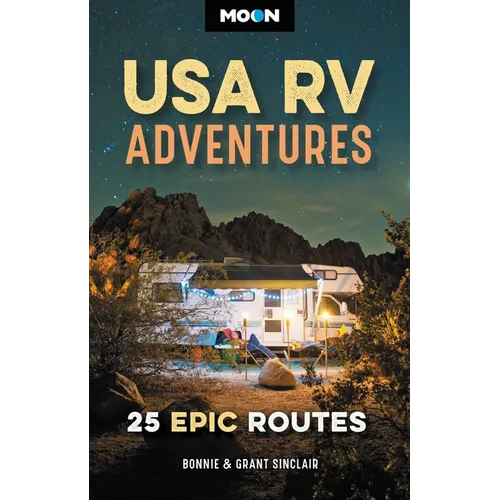Moon USA RV Adventures: 25 Epic Routes