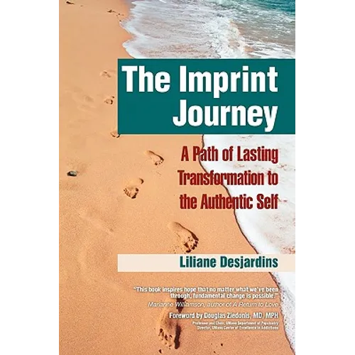 The Imprint Journey the Imprint Journey: A Path of Lasting Transformation Into Your Authentic Self