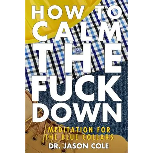 How to Calm the Fuck Down: A Meditators Guide