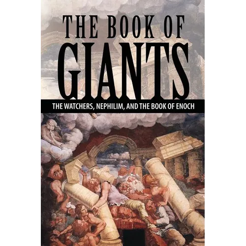 The Book of Giants: The Watchers, Nephilim, and The Book of Enoch
