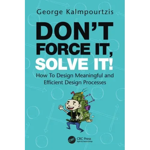 Don't Force It, Solve It!: How to Design Meaningful and Efficient Design Processes