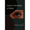 Toward a Psychology of Being-Reprint of 1962 Edition First Edition